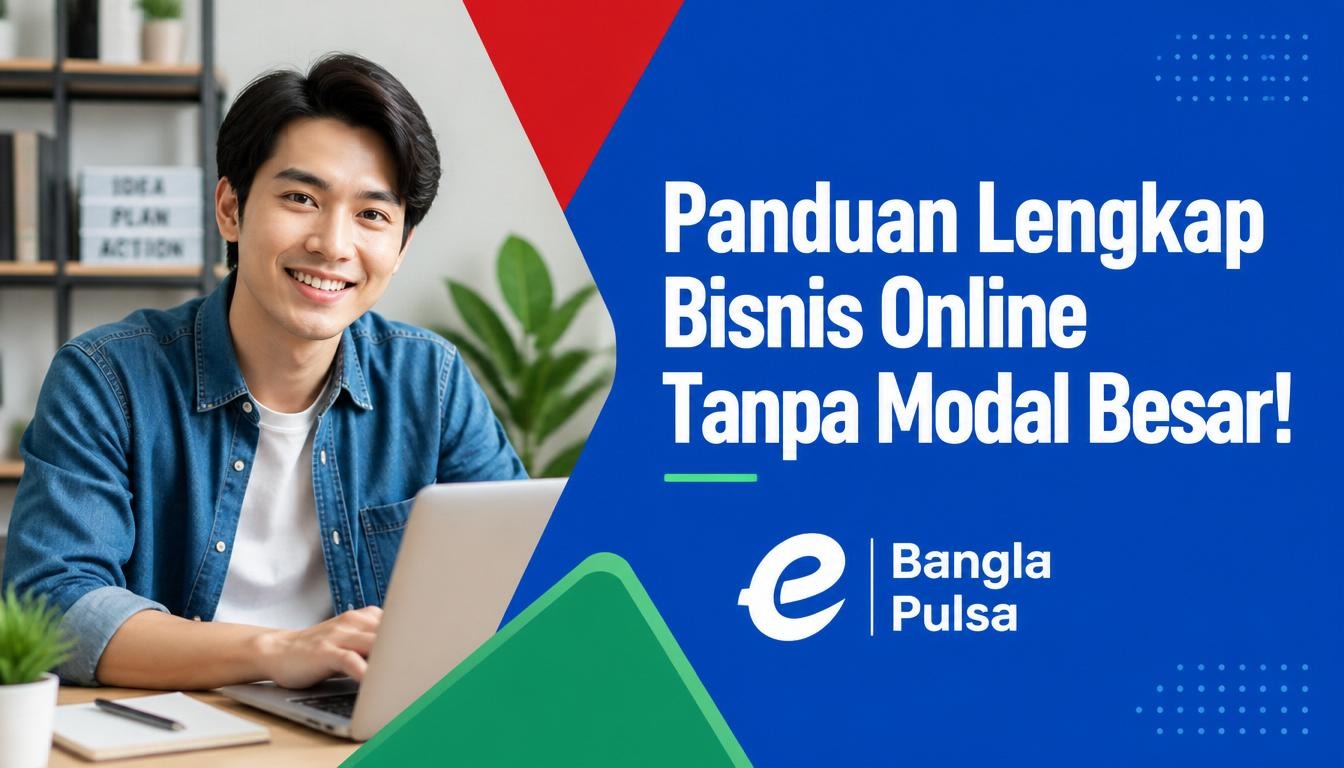 Panduan Lengkap Bisnis Online Tanpa Modal Besar