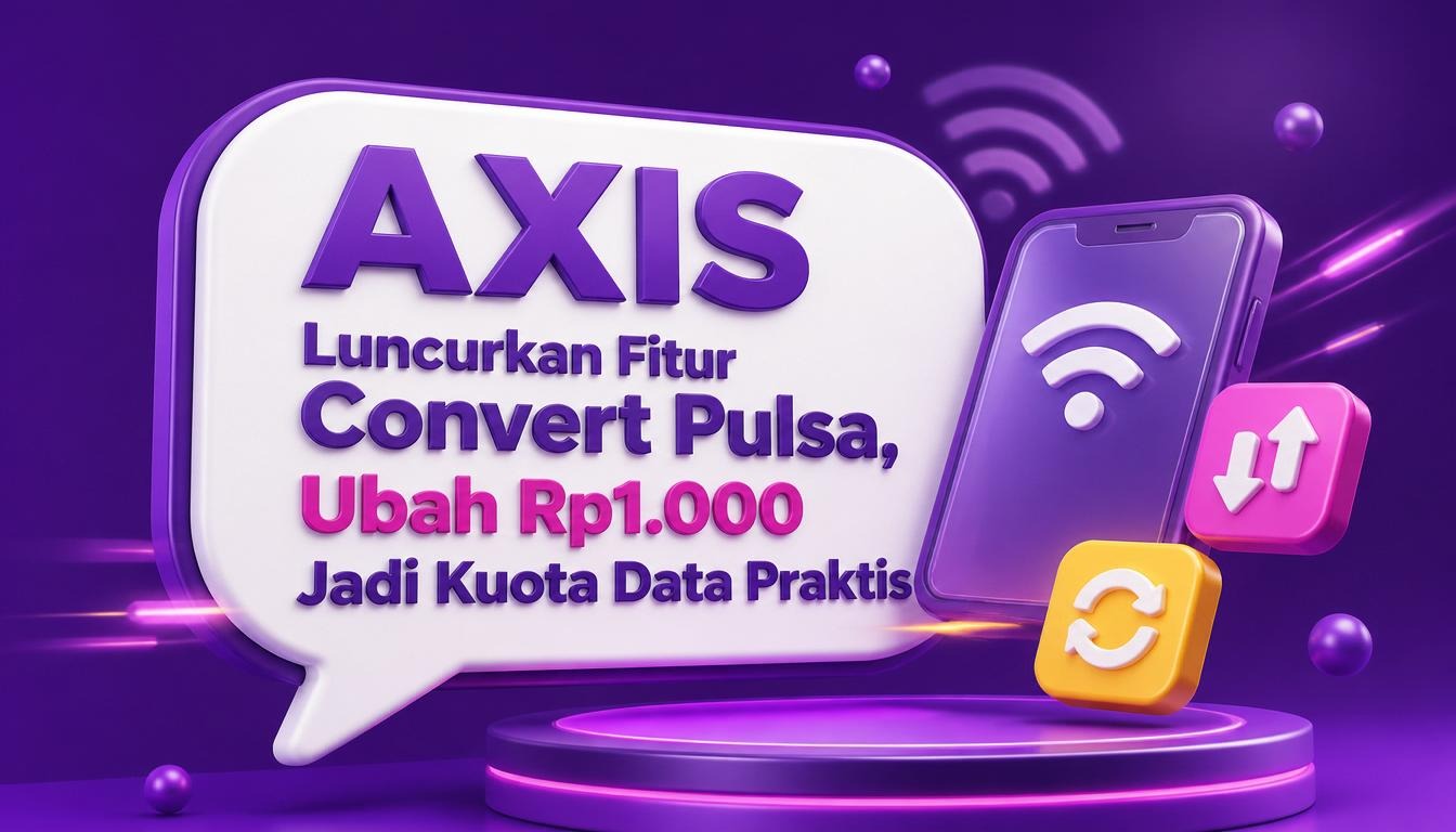 AXIS Luncurkan Fitur Convert Pulsa, Ubah Rp1.000 Jadi Kuota Data Praktis